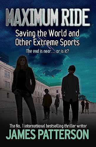 Saving the World and Other Extreme Sports (Maximum Ride, #3)