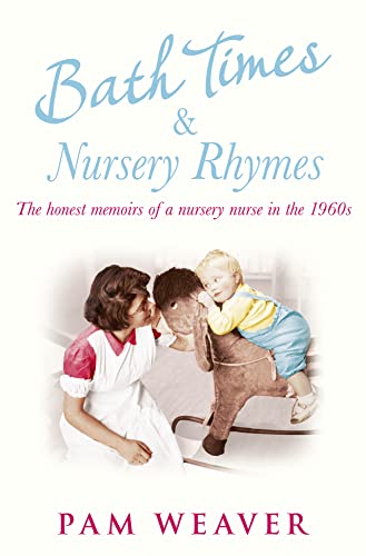 Bath Times and Nursery Rhymes: The Memoirs of a Nursery Nurse in the 1960s