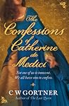 The Confessions of Catherine De Medici