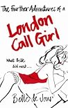 The Further Adventures of a London Call Girl (Belle de Jour, #2)