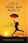 Life is What You Make It: A Story of Love, Hope and How Determination Can Overcome Even Destiny