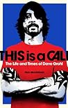 This Is a Call: The Life and Times of Dave Grohl. by Paul Brannigan