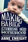 Making Babies: Stumbling into Motherhood
