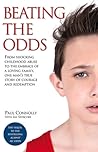Beating the Odds: From shocking childhood abuse to the embrace of a loving family, one man's true story of courage and redemption