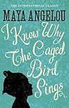 I Know Why the Caged Bird Sings (Maya Angelou's Autobiography, #1)