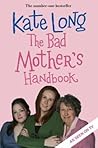 The Bad Mother's Handbook