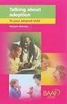 Talking About Adoption : A Guide for Parents by Adoption