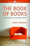The Book of Books: A Short Guide to Reading the Bible