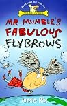 Mr Mumble's Fabulous Flybrows