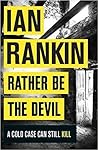 Rather Be the Devil (Inspector Rebus, #21)