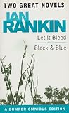 Let It Bleed / Black And Blue (Inspector Rebus, #7-8)