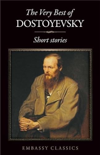 The Very Best Of Fyodor Dostoyevsky: Short Stories