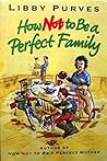 How Not to Be a Perfect Family