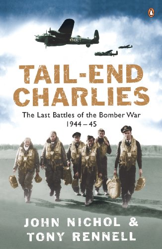 Tail End Charlie: The Last Battles Of The Bomber War 1944 To 1945