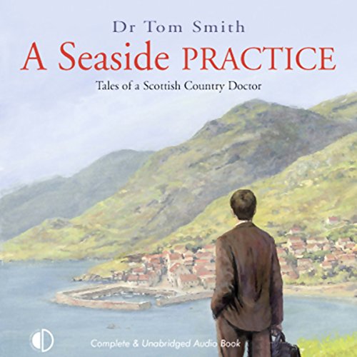 Seaside Practice: Tales of a Scottish Country Doctor