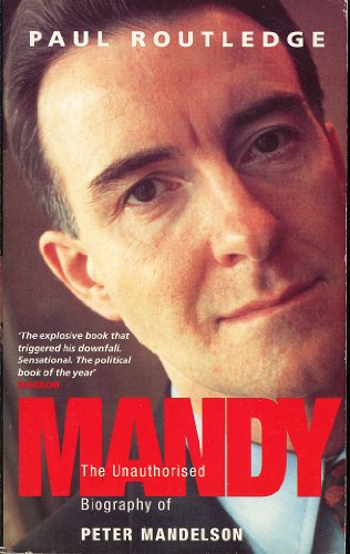 Mandy: The unauthorised biography of Peter Mandelson