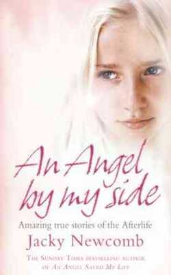 An Angel by My Side: Amazing True Stories of the Afterlife