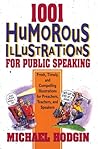 1001 Humorous Illustrations for Public Speaking: Fresh, Timely, and Compelling Illustrations for Preachers, Teachers, and Speakers
