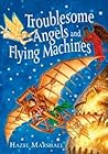 Troublesome Angels and Flying Machines