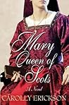 Mary Queen of Scots: A Novel