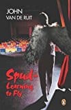 Spud - Learning To Fly by De Ruit, John Van