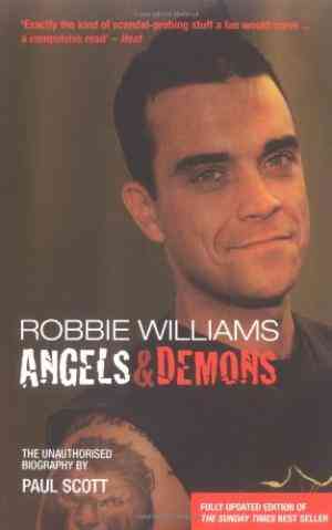 Robbie Williams: Angels & Demons: The Unauthorised Biography