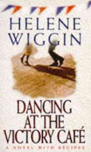 Dancing At The Victory Cafe by Helene Wiggin