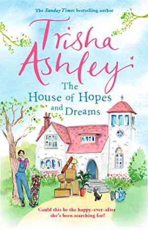 The House of Hopes and Dreams: The absorbing and delightful rom-com from the Sunday Times bestseller
