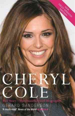 Cheryl Cole: Her Story - The Unauthorized Biography