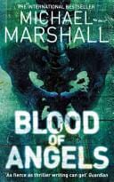 Blood of Angels by Michael Marshall,Michael Marshall Smith