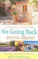 No Going Back: Buying Abroad: Making a New Life in the Sun