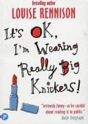 Its OK, Im Wearing Really Big Knickers!