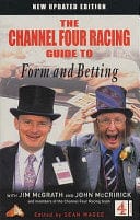 Channel Four Racing Guide To Form And Betting (Channel Four Racing Guides)