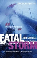 Fatal Storm: The Inside Story of the Tragic Sydney to Hobart Race. Robert Mundle