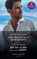 The Italians Final Redemption / Bound As His Business-Deal Bride