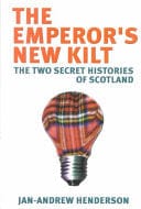 The Emperors New Kilt: The Two Secret Histories of Scotland
