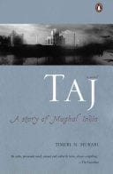 Taj, a Story of Mughal India by Timeri Murari