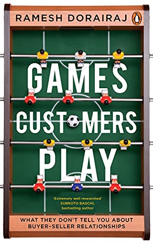 Games Customers Play: What they don’t tell you about buyer-seller relationships Paperback