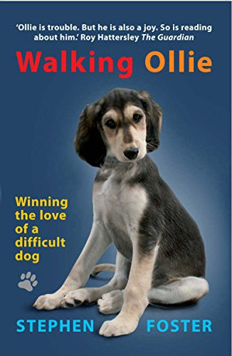 Walking Ollie: Or Winning the Love of a Difficult Dog