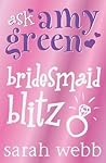 Ask Amy Green: Bridesmaid Blitz