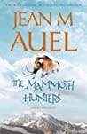 The Mammoth Hunters. Jean M. Auel (Earths Children 3)