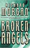 Broken Angels (Takeshi Kovacs, #2)