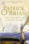 The Nutmeg of Consolation (Aubrey & Maturin, #14)
