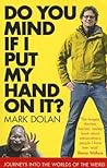 Do You Mind If I Put My Hand On It ?