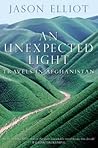 An Unexpected Light: Travels in Afghanistan
