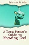 A Young Persons Guide to Knowing God