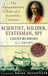 Scientist, Soldier, Statesman, Spy: Count Rumford, the Extrordinary Life of a Scientific Genius
