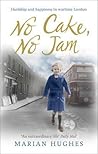 No Cake, No Jam: Hardship and Happiness in Wartime London