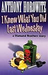 I Know What You Did Last Wednesday (Diamond Brothers, #6)