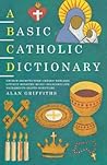 A Basic Catholic Dictionary (Basic Dictionary)